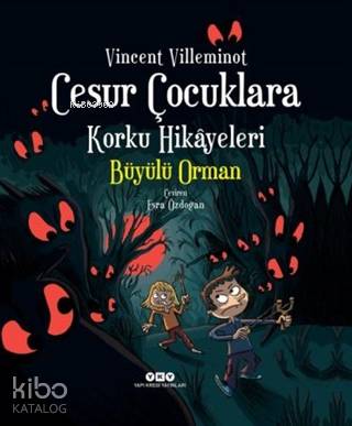  Cesur Çocuklara Korku Hikayeleri Büyülü Orman | Vincent Villeminot | Yapı Kredi Yayınları ( YKY ) | 9789750849329 | 