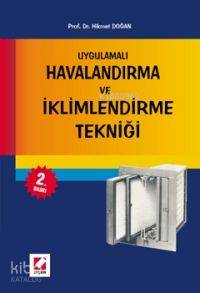  Uygulamalı Havalandırma ve İklimlendirme Tekniği | Uygulamalı Havalandırma ve İklimlendirme Tekniği | Hikmet Doğan | Seçkin Yayıncılık | 9789750202568 