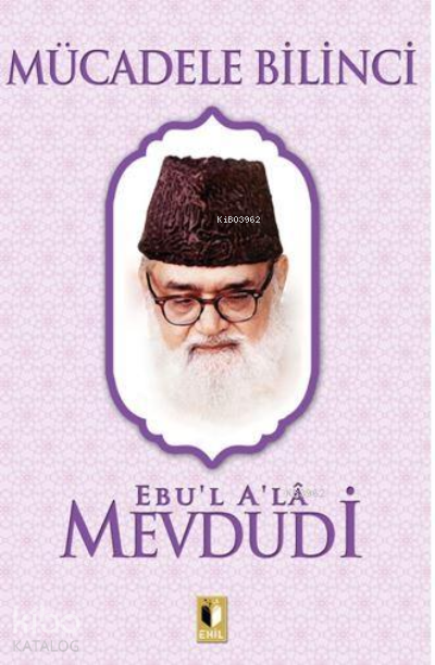  Mücadele Bilinci | Mücadele Bilinci | Ebul Ala Mevdudi | Erkan Metiner | Abdulkadir Coşkun | Ehil Yayınları | 9786257842631 