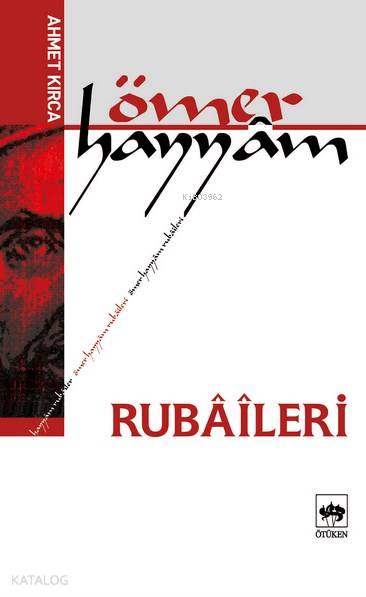  Ömer Hayyâm Rubâîleri | Ömer Hayyam | Ahmet Kırca | Ötüken Neşriyat | 9789754375978 | 