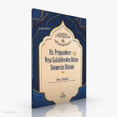  Hz Peygambere Veya Sahabilerden Birine Sövmenin Hükmü | Hz Peygambere Veya Sahabilerden Birine Sövmenin Hükmü | İbn Abidin | Tahkîk Yayınları | 9786258230475 