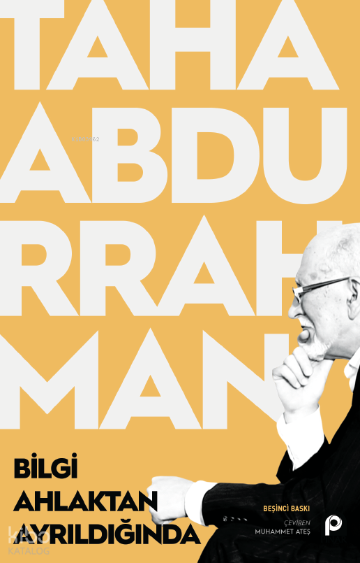  Bilgi Ahlaktan Ayrıldığında | Bilgi Ahlaktan Ayrıldığında | Abdi Keskinsoy | Taha Abdurrahman | Pınar Yayınları | 9789753525084 