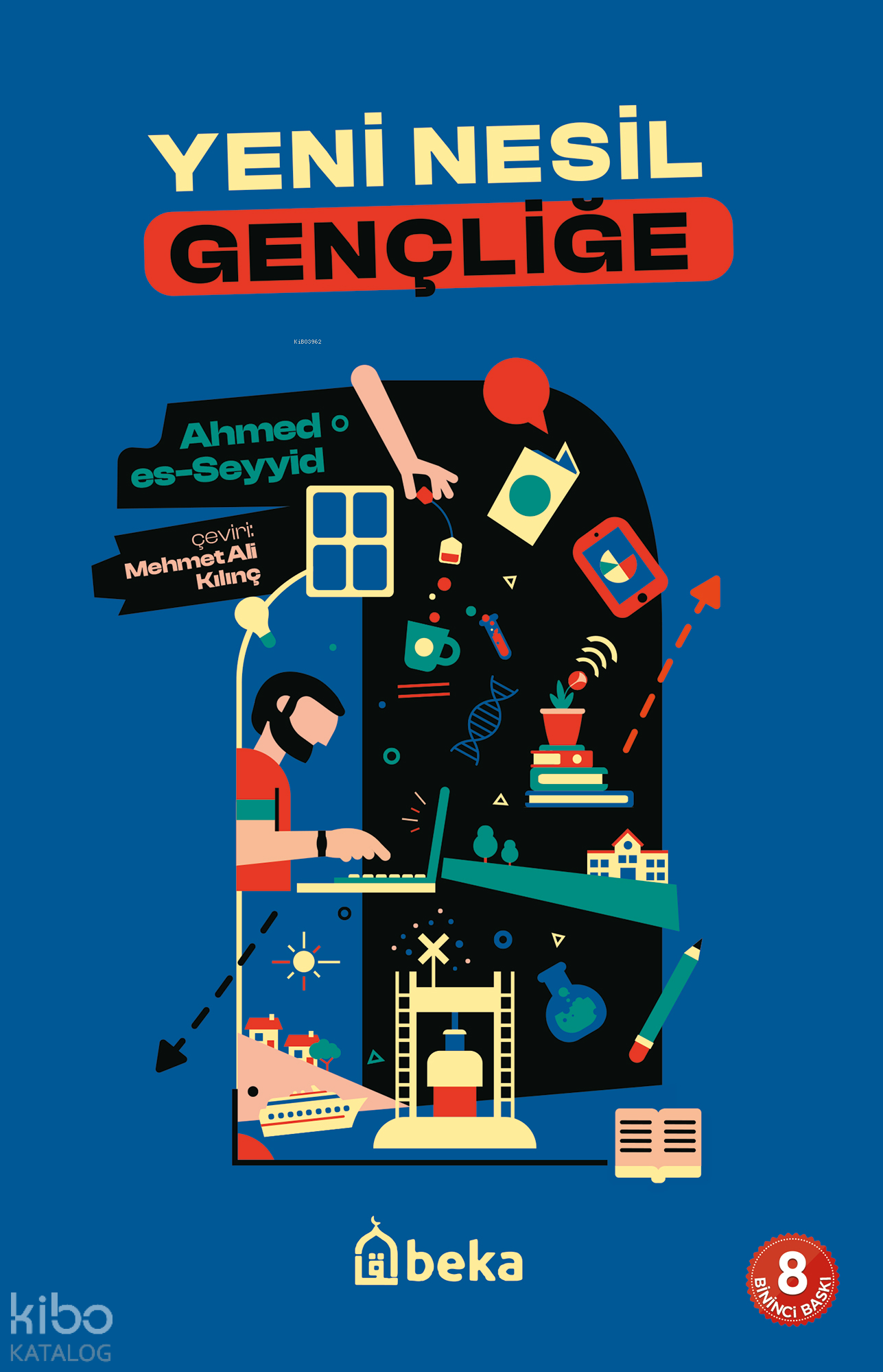  Yeni Nesil Gençliğe | Yeni Nesil Gençliğe | Ahmed es Seyyid | Beka Yayınları | 9786256400108 