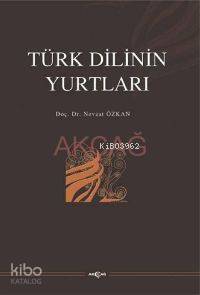  Türk Dilinin Yurtları | Nevzat Özkan | Akçağ Basım Yayım Pazarlama | 9789753384360 | 