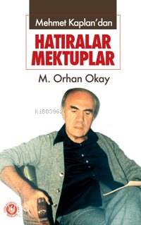  Mehmet Kaplandan Hatıralar Mektuplar | M Orhan Okay | Türk Edebiyatı Vakfı Yayınları | 9789757594789 | 