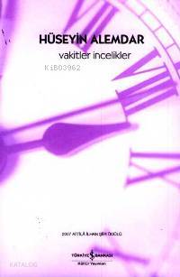  Vakitler İncelikler | Vakitler İncelikler | Hüseyin Alemdar | Türkiye İş Bankası Kültür Yayınları | 9789944882392 