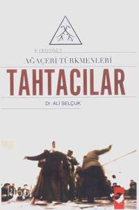  Ağaçeri Türkmenleri Tahtacılar | Ali Selçuk | Deniz Saraç | IQ Kültür Sanat Yayıncılık | 9789752551916 | 