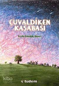 Çuvaldiken Kasabası | Ferda İzbudak Akıncı | Mertcan Mertbilek | Tudem Yayınları Kültür | 9789944692175 | 