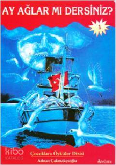  Ay Ağlar mı Dersiniz | Adnan Çakmakçıoğlu | Özyürek Yayıncılık | 9789754766882 | 