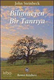 Bilinmeyen Bir Tanrıya | Bilinmeyen Bir Tanrıya | John Steinbeck | Remzi Kitabevi | 9789751413437 