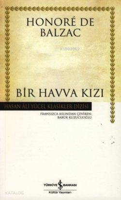  Bir Havva Kızı (Ciltli) | Bir Havva Kızı (Ciltli) | Honore De Balzac | Babür Kuzucuoğlu | Türkiye İş Bankası Kültür Yayınları | 9789944885881 