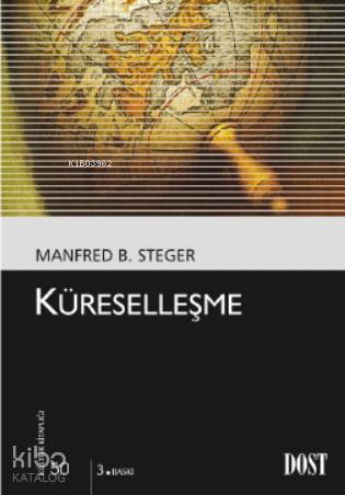  Küreselleşme | Manfred B Steger | Abdullah Ersoy | Dost Kitabevi | 9789752982659 | 