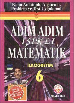 6. Sınıf| Adım Adım Işıklı Matematik; Konu Anlatımlı