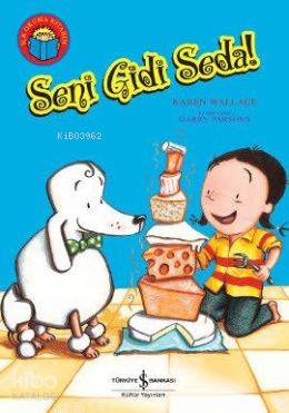  Seni Gidi Seda | Seni Gidi Seda | Karen Wallace | Ayça Sabuncuoğlu | Türkiye İş Bankası Kültür Yayınları | 9786053601685 
