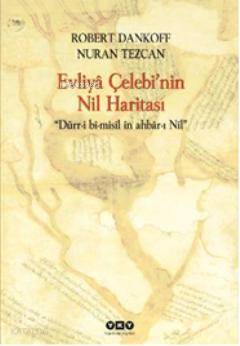  Evliyâ Çelebinin Nil Haritası Dürri bî misîl în ahbârı Nîl | Evliyâ Çelebinin Nil Haritası Dürri bî misîl în ahbârı Nîl | Nuran Tezcan | Robert Dankoff | Robert DankoffNuran Tezcan | Yapı Kredi Yayınları ( YKY ) | 9789750820014 