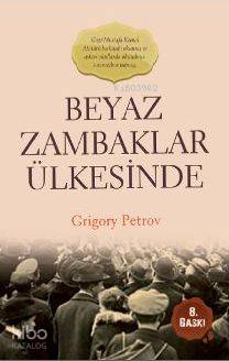  Beyaz Zambaklar Ülkesinde | Beyaz Zambaklar Ülkesinde | Grigoriy Spiridonovich Petrov | Araf Yayınları | 9786055205782 