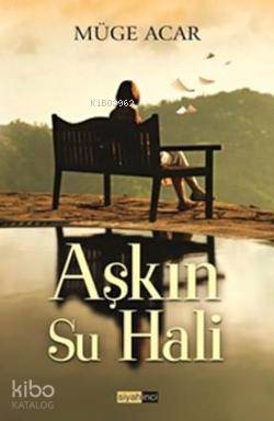  Aşkın Su Hali | Aşkın Su Hali | Müge Acar | Siyah İnci Yayınları | 9786054266623 