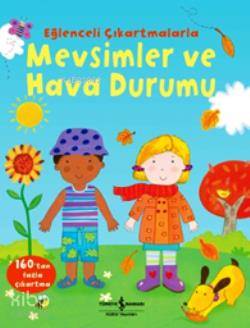  Mevsimler ve Hava Durumu (Eğlenceli Çıkartmalarla) | Mevsimler ve Hava Durumu (Eğlenceli Çıkartmalarla) | Felicity Brooks | Sevgi Atlıhan | Türkiye İş Bankası Kültür Yayınları | 9786053608981 