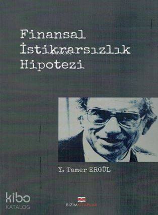  Finansal İstikrarsızlık Hipotezi | D Ali Gültekin | Y Tamer Ergül | Bizim Kitaplar Yayınevi | 9786055476861 | 