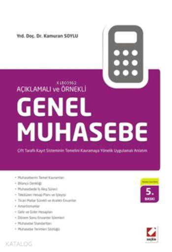  Genel Muhasebe Çift Taraflı Kayıt Sisteminin Temelini Kavramaya Yönelik Uygulamalı Anlatım | Genel Muhasebe Çift Taraflı Kayıt Sisteminin Temelini Kavramaya Yönelik Uygulamalı Anlatım | Kamuran Soylu | Seçkin Yayıncılık | 9789750226984 