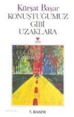  Konuştuğumuz Gibi Uzaklara | Kürşat Başar | Can Yayınları | 9789755107714 | 