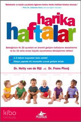  Harika Haftalar | Hetty Van De Rijt | Frans Plooij | Frans PlooijHetty Van De Rijt | Ekin Duru | İbrahim Şener | Pegasus Yayıncılık | 9786053433125 | 