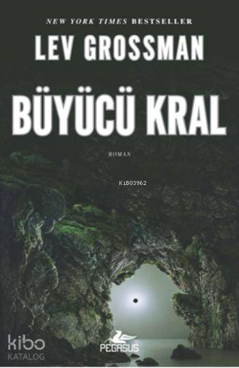  Büyücü Kral | Lev Grossman | Selim Yeniçeri | İlker Sönmez | Ezgi Gültekin | Pınar Yıldız | Pegasus Yayıncılık | 9786053433910 | 