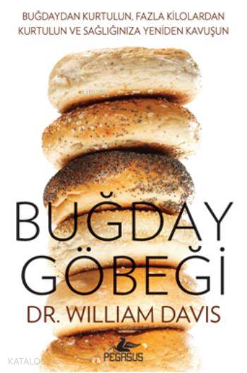  Buğday Göbeği | William Davis | Ekin Duru | Esengül Aydın | Ezgi Gültekin | Pegasus Yayıncılık | 9786053434108 | 