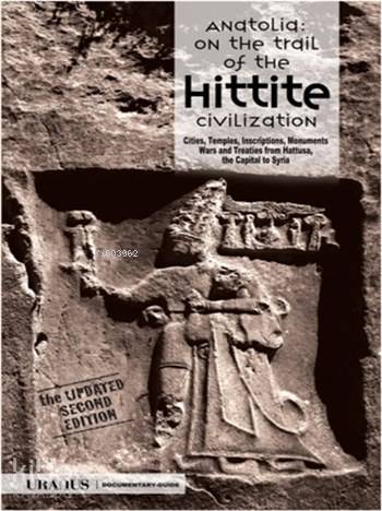  Anatolia On The Trail of The Hittite Civilization | Anatolia On The Trail of The Hittite Civilization | Kolektif | Çağlan Yazıcı | Uranus Yayınları | 9786055940270 