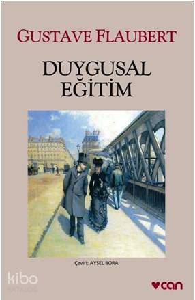  Duygusal Eğitim | Gustave Flaubert | Aysel Bora | Can Yayınları | 9789750724640 | 