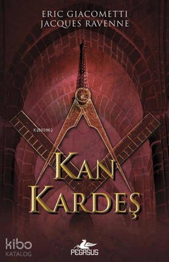  Kan Kardeş | Eric Giacometti | Jacques Ravenne | Eric GiacomettiJacques Ravenne | Hakan Tansel | Esra Kökkılıç Bal | Pegasus Yayıncılık | 9786053434757 | 