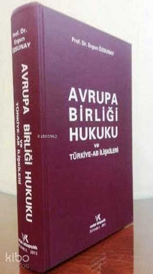  Avrupa Birliği Hukuku ve Türkiye AB İlişkileri | Ergun Özsunay | Vedat Kitapçılık | 9786054823581 | 