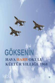  Göksenin Hava Harb Okulu Kültür Yıllığı 1968 | Göksenin Hava Harb Okulu Kültür Yıllığı 1968 | Hasan Özgen | Kuledibi Yayınları | 9786055014155 