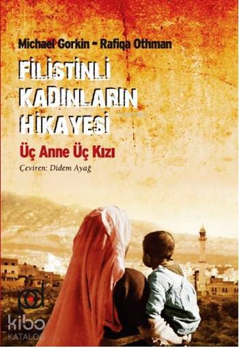  Filistinli Kadınların Hikayesi | Filistinli Kadınların Hikayesi | Didem Ayağ | Duysal Yaşar | Michael Gorkin | Rafiqa Othman | Pales Yayınları | 9786059023115 