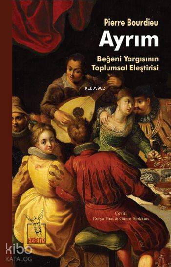  Ayrım | Pierre Bourdieu | Ali İmren | İsmet Erdoğan | Derya Fırat ŞannanAyşe Günce Berkkurt | Güney ÇeğinBerkay Çetin | Heretik Yayıncılık | 9786058446687 | 