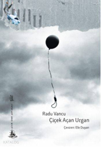  Çiçek Açan Urgan | Radu Vancu | Efe Duyan | Yitik Ülke Yayınları | 9786059782128 | 