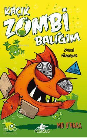  Kaçık Zombi Balığım 3 Öfkeli Yüzgeçler (Ciltli) | Duygu Bolut | Serpil Tütüncü | Ezgi Gültekin | Pınar Yıldız | Mo O Hara | Pegasus Yayıncılık | 9786053435006 | 