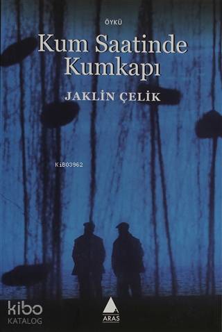 Kum Saatinde Kumkapı | Jaklin Çelik | Aras Yayıncılık | 9789757265290 | 