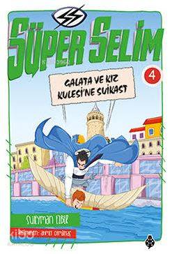  Süper Selim 4 Galata ve Kız Kulesine Suikast | Süleyman Ezber | Ömer Faruk Paksu | Nurullah Bilekli | İbrahim Halil Temel | Ahmet Demirtaş | Uğurböceği Yayınları | 9786059548823 | 