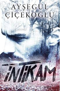  İntikam | Şükrü Karakoç | Tuğçe Nida Sevin | Ayşegül Çiçekoğlu | Yeliz Kuşcu Kıyak | Seda Eroğlu | Müptela Yayınevi | 9786052006160 | 