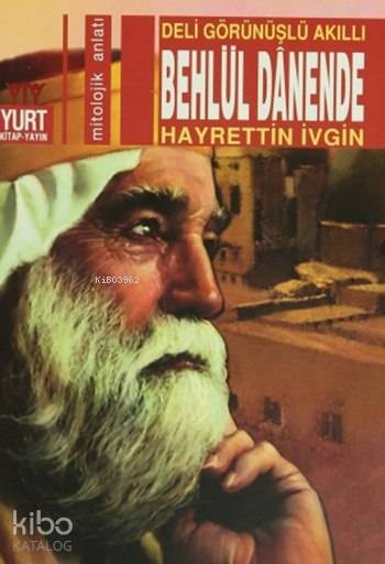  Deli Görünüşlü Akıllı Behlül Dânende | Hayrettin İvgin | Yurt Kitap Dağıtım | 9789759025199 | 