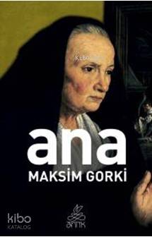  Ana | Ana | Maksim Gorki | Antik Yayınları | 9786054985869 