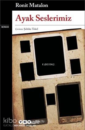  Ayak Seslerimiz | Şahika Tokel | Darmin Hadzibegoviç | Ronit Matalon | Yapı Kredi Yayınları ( YKY ) | 9789750842160 | 
