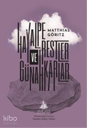  Hayalperestler ve Günahkarlar | Matthias Göritz | Yasemin Yelbay Yılmaz | Yitik Ülke Yayınları | 9786052235072 | 