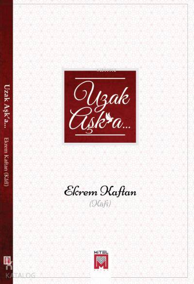  Uzak Aşka | Uzak Aşka | Ekrem Kaftan | Mitel Kitap | 9786056757754 