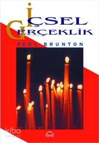  İçsel Gerçeklik | Paul Brunton | Güneşi Akol | Ruh ve Madde Yayınları | 9789758007509 | 