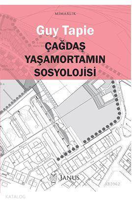  Çağdaş Yaşamortamın Sosyolojisi | Guy Tapie | Janus Yayınları | 9786056824142 | 