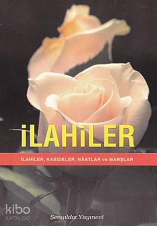  İlahiler İlahiler Kasideler Naatlar ve Marşlar | İlahiler İlahiler Kasideler Naatlar ve Marşlar | Derleme | Yunus Karaaslan | Zekeriya Çelik | Zehra Yılmaz | Şenyıldız Yayınevi | 9789759199517 