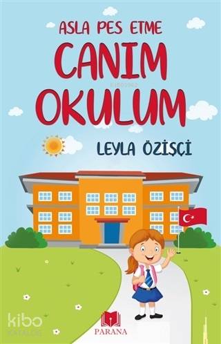  Asla Pes Etme Canım Okulum | Leyla Özişçi | Selda Özbey | Beyaz Balina Yayınları | 9786056943133 | 