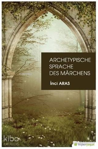  Archetypische Sprache Des Marchens | İnci Aras | Hiperlink Yayınları | 9786052814772 | 